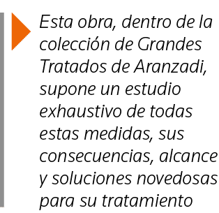  Esta obra, dentro de la colección de Grandes Tratados de Aranzadi, supone un estudio exhaustivo de todas estas medid   