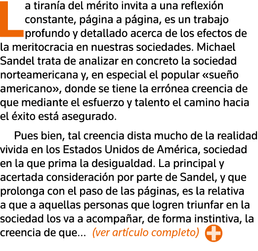La tiranía del mérito invita a una reflexión constante, página a página, es un trabajo profundo y detallado acerca de   
