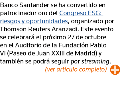 Banco Santander se ha convertido en patrocinador oro del Congreso ESG: riesgos y oportunidades, organizado por Thomso   