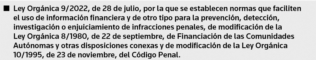   Le y Orgánica 9 2022, de 28 de julio, por la que se establecen normas que faciliten el uso de información financier   
