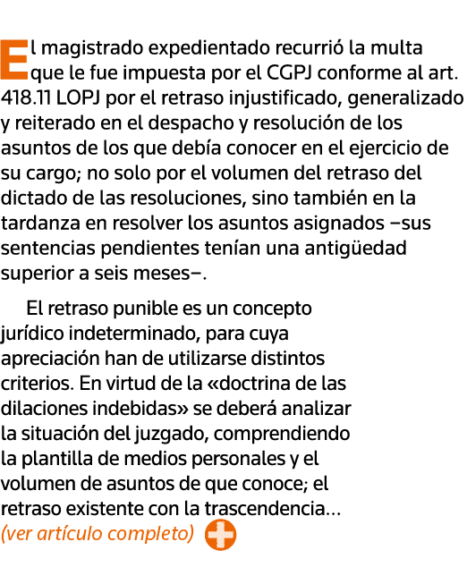  El magistrado expedientado recurrió la multa que le fue impuesta por el CGPJ conforme al art  418 11 LOPJ por el ret   