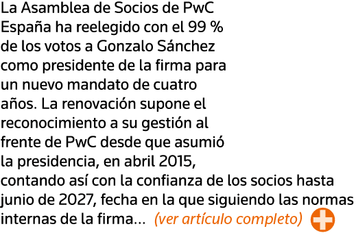 La Asamblea de Socios de PwC España ha reelegido con el 99 % de los votos a Gonzalo Sánchez como presidente de la fir   