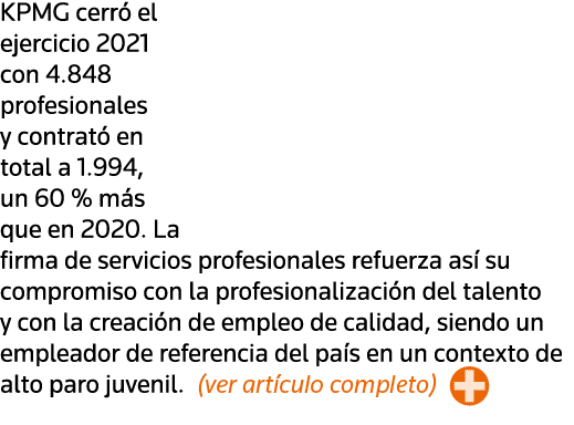 KPMG cerró el ejercicio 2021 con 4 848 profesionales y contrató en total a 1 994, un 60 % más que en 2020  La firma d   