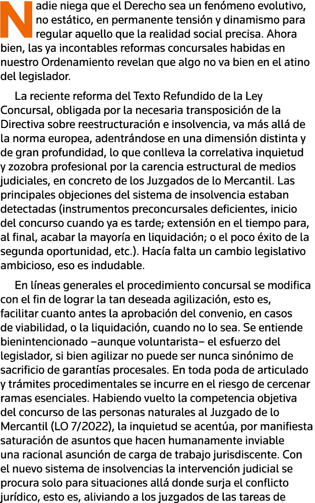 Nadie niega que el Derecho sea un fenómeno evolutivo, no estático, en permanente tensión y dinamismo para regular aqu   