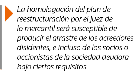  La homologación del plan de reestructuración por el juez de lo mercantil será susceptible de producir el arrastre de   