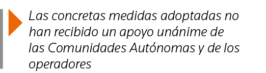  Las concretas medidas adoptadas no han recibido un apoyo unánime de las Comunidades Autónomas y de los operadores