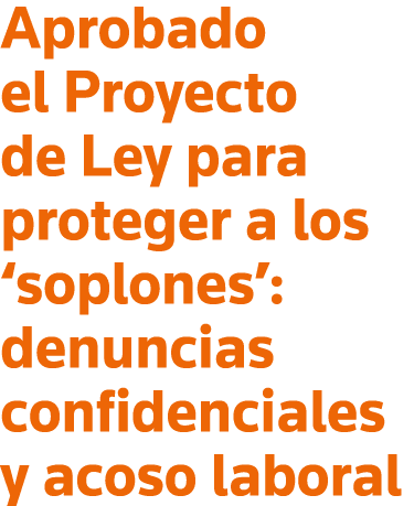 Aprobado el Proyecto de Ley para proteger a los  soplones : denuncias confidenciales y acoso laboral