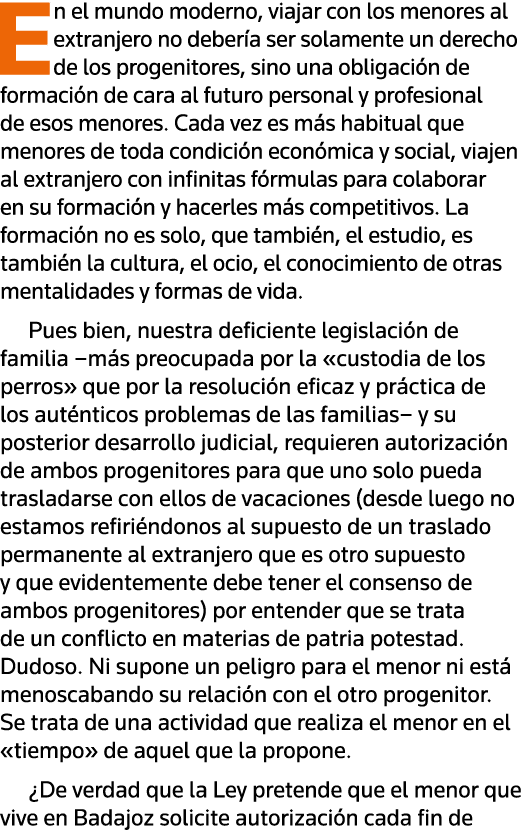 En el mundo moderno, viajar con los menores al extranjero no debería ser solamente un derecho de los progenitores, si   