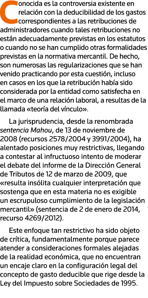 Conocida es la controversia existente en relación con la deducibilidad de los gastos correspondientes a las retribuci   