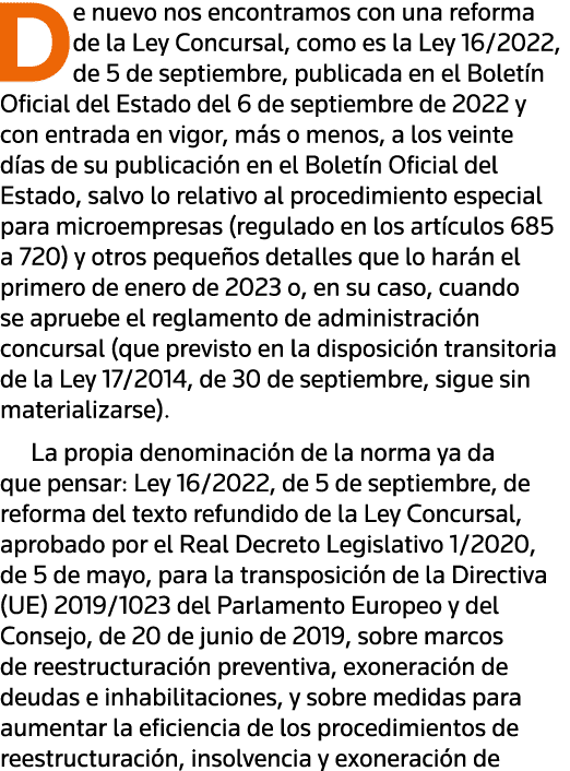 De nuevo nos encontramos con una reforma de la Ley Concursal, como es la Ley 16 2022, de 5 de septiembre, publicada e   