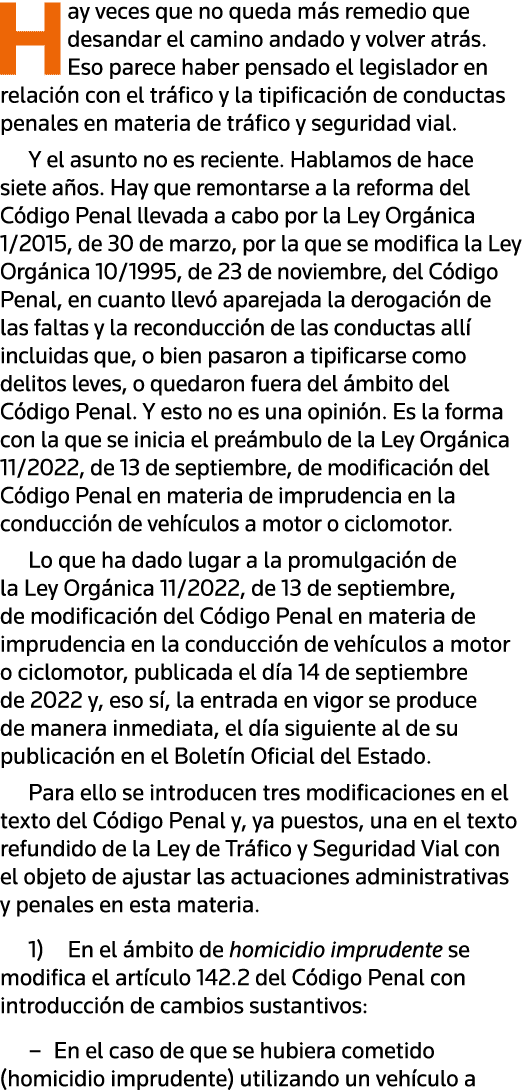 Hay veces que no queda más remedio que desandar el camino andado y volver atrás  Eso parece haber pensado el legislad   
