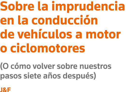 Sobre la imprudencia en la conducción de vehículos a motor o ciclomotores (O cómo volver sobre nuestros pasos siete a   