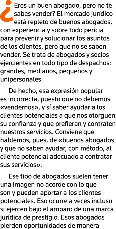  Eres un buen abogado, pero no te sabes vender  El mercado jurídico está repleto de buenos abogados, con experiencia    