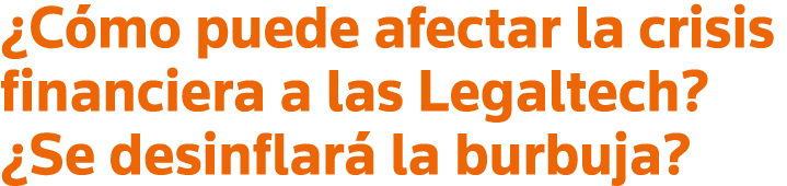  Cómo puede afectar la crisis financiera a las Legaltech   Se desinflará la burbuja 