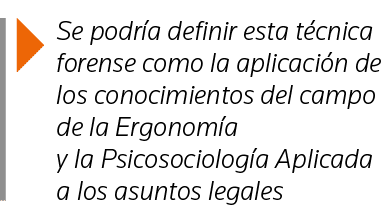  Se podría definir esta técnica forense como la aplicación de los conocimientos del campo de la Ergonomía y la Psicos   