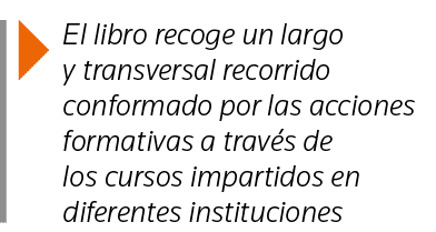  El libro recoge un largo y transversal recorrido conformado por las acciones formativas a través de los cursos impar   