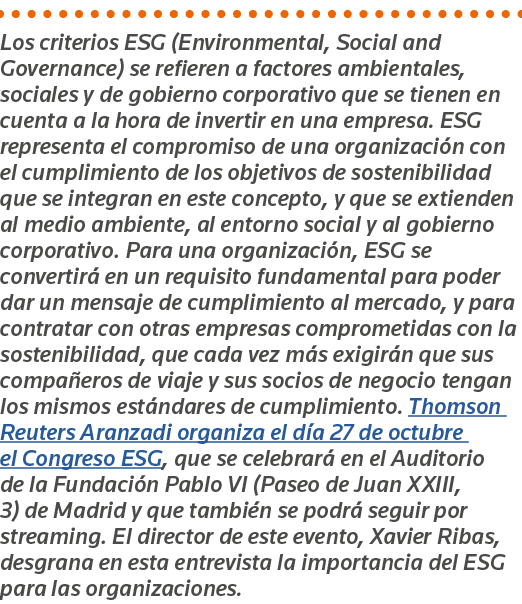Los criterios ESG (Environmental, Social and Governance) se refieren a factores ambientales, sociales y de gobierno c   