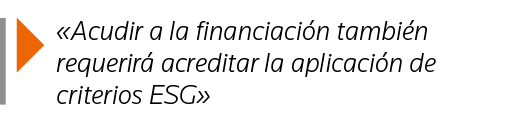   Acudir a la financiación también requerirá acreditar la aplicación de criterios ESG 
