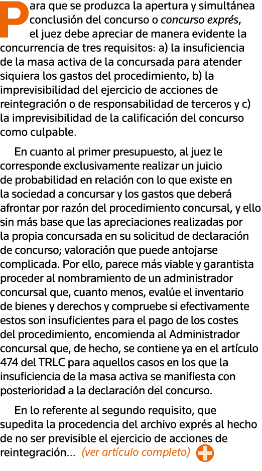 Para que se produzca la apertura y simultánea conclusión del concurso o concurso exprés, el juez debe apreciar de man   