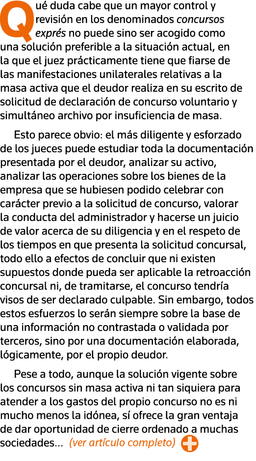Qué duda cabe que un mayor control y revisión en los denominados concursos exprés no puede sino ser acogido como una    