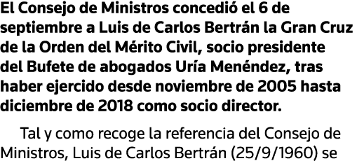 El Consejo de Ministros concedió el 6 de septiembre a Luis de Carlos Bertrán la Gran Cruz de la Orden del Mérito Civi   
