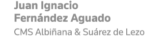 Juan Ignacio Fernández Aguado CMS Albiñana & Suárez de Lezo