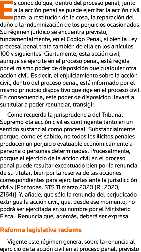 Es conocido que, dentro del proceso penal, junto a la acción penal se puede ejercitar la acción civil para la restitu   