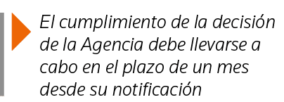  El cumplimiento de la decisión de la Agencia debe llevarse a cabo en el plazo de un mes desde su notificación