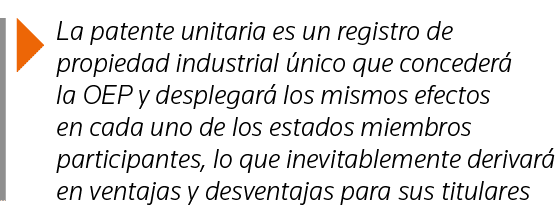  La patente unitaria es un registro de propiedad industrial único que concederá la OEP y desplegará los mismos efecto   
