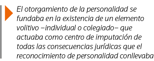  El otorgamiento de la personalidad se fundaba en la existencia de un elemento volitivo  individual o colegiado  que    