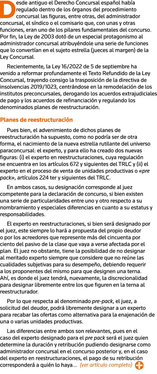 Desde antiguo el Derecho Concursal español había regulado dentro de los órganos del procedimiento concursal las figur   