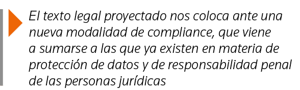  El texto legal proyectado nos coloca ante una nueva modalidad de compliance, que viene a sumarse a las que ya existe   