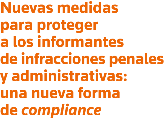 Nuevas medidas para proteger a los informantes de infracciones penales y administrativas: una nueva forma de compliance