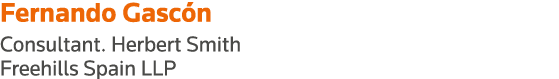 Fernando Gascón Consultant  Herbert Smith Freehills Spain LLP