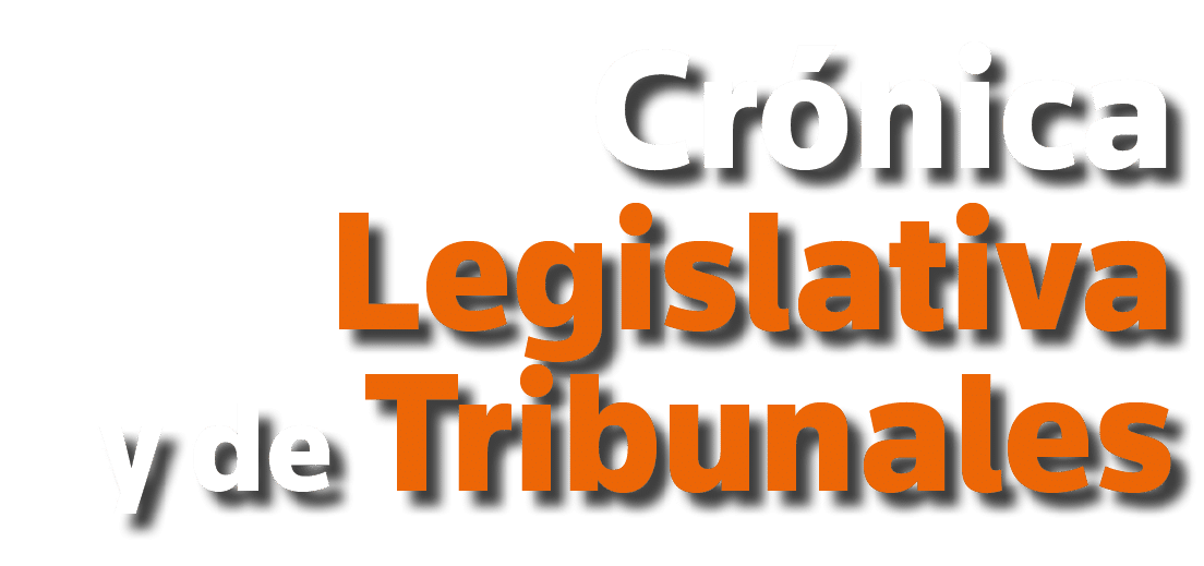 Crónica Legislativa y de Tribunales