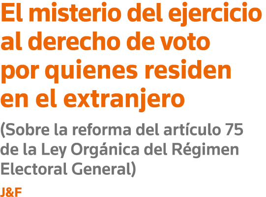 El misterio del ejercicio al derecho de voto por quienes residen en el extranjero (Sobre la reforma del artículo 75 d   