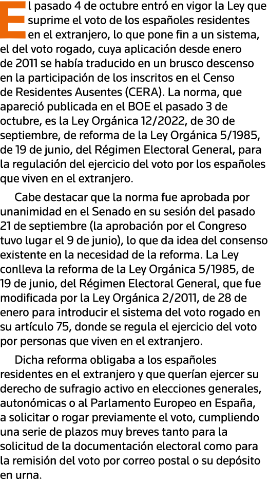 El pasado 4 de octubre entró en vigor la Ley que suprime el voto de los españoles residentes en el extranjero, lo que   