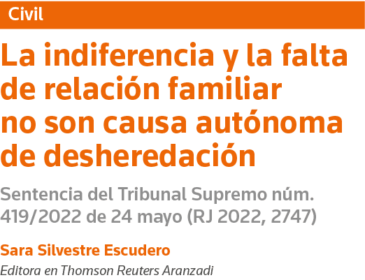Civil La indiferencia y la falta de relación familiar no son causa autónoma de desheredación Sentencia del Tribunal S   