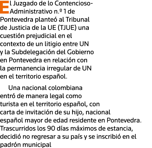 El Juzgado de lo Contencioso-Administrativo n   1 de Pontevedra planteó al Tribunal de Justicia de la UE (TJUE) una c   