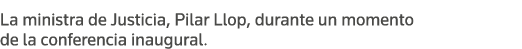 La ministra de Justicia, Pilar Llop, durante un momento de la conferencia inaugural 