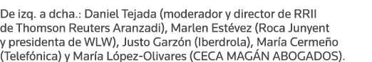 De izq  a dcha : Daniel Tejada (moderador y director de RRII de Thomson Reuters Aranzadi), Marlen Estévez (Roca Junye   