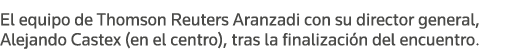 El equipo de Thomson Reuters Aranzadi con su director general, Alejando Castex (en el centro), tras la finalización d   