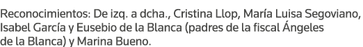 Reconocimientos: De izq  a dcha , Cristina Llop, María Luisa Segoviano, Isabel García y Eusebio de la Blanca (padres    