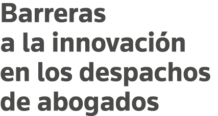 Barreras a la innovación en los despachos de abogados