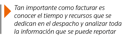  Tan importante como facturar es conocer el tiempo y recursos que se dedican en el despacho y analizar toda la inform   