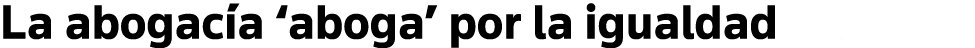 La abogacía  aboga  por la igualdad Págs  29 y 30