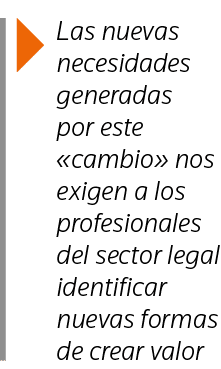  Las nuevas necesidades generadas por este  cambio  nos exigen a los profesionales del sector legal identificar nueva   