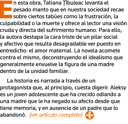 En esta obra, Tatiana Ţîbuleac levanta el pesado manto que en nuestra sociedad recae sobre ciertos tabúes como la fru   