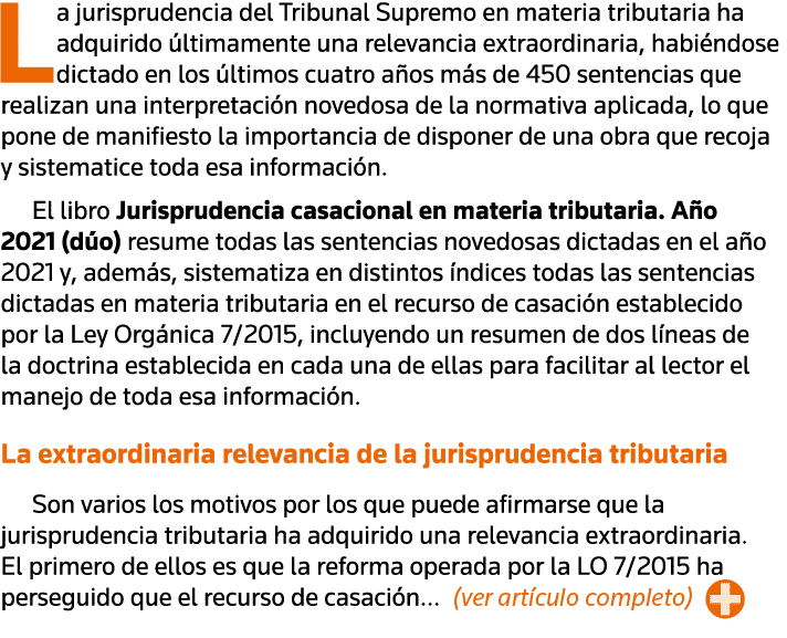 La jurisprudencia del Tribunal Supremo en materia tributaria ha adquirido últimamente una relevancia extraordinaria,    