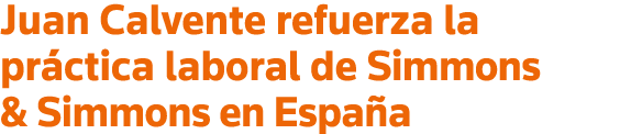 Juan Calvente refuerza la práctica laboral de Simmons & Simmons en España